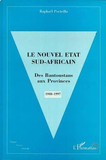 Le Nouvel État Sud Africain : Des Bantoustans aux Provinces 1948 1997