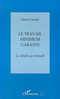 LE TRAVAIL MINIMUM GARANTI : Le droit au travail