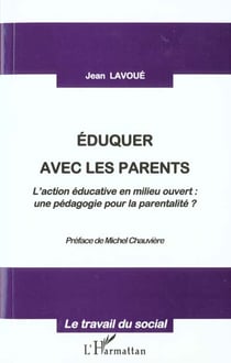 EDUQUER AVEC LES PARENTS : L'action éducative en milieu ouvert : - une pédagogie pour la parentalité ?