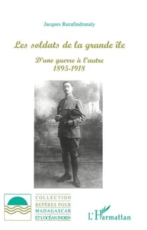 LES SOLDATS DE LA GRANDE ILE : D'une guerre à l'autre 1895-1918