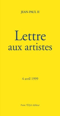Lettre du pape Jean Paul aux artistes - 4 avril 1999