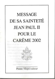 Message de Sa Sainteté Jean-Paul II pour le carême 2002