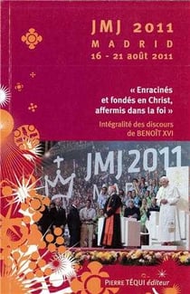 JMJ 2011 Madrid 16 - 21 août 2011 - Enracinés et fondés en Christ, affermis dans la foi