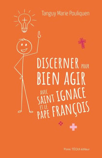 Discerner pour bien agir avec saint Ignace et le pape François
