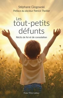 Les tout-petits défunts : Récits de foi et de consolation