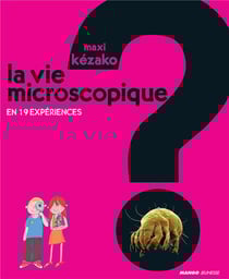 Maxi kezako : la vie microscopique