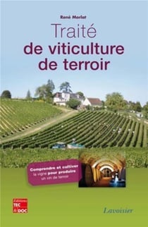 Traité de viticulture de terroir - comprendre cultiver la vigne pour produire un vin de terroir