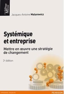 Systémique et entreprise - mettre en oeuvre une stratégie de changement (3e édition)