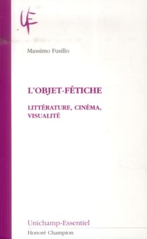 L'objet-fétiche - littérature, cinéma, visualité
