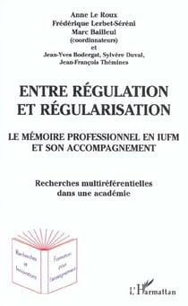 Entre regulation et regularisation - le memoire professionnel en iufm et son accompagnement - recher
