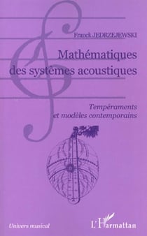 MATHÉMATIQUES DES SYSTÈMES ACOUSTIQUES : Tempéraments et modèles contemporains