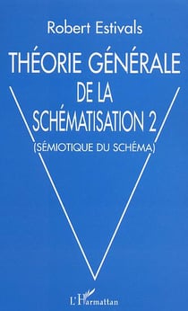 Théorie générale de la schématisation 2 : Sémiotique du schéma