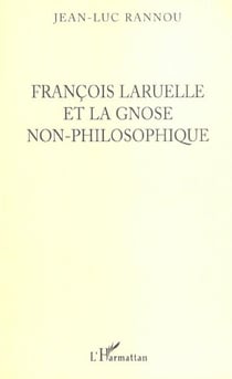 Francois laruelle et la gnose non-philosophique