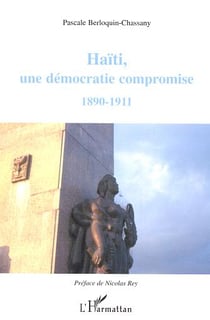 Haïti, une démocratie compromise : 1890-1911