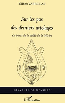Sur les pas des derniers attelages : Le Trésor de la vallée de la Misère