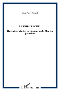 La tribu rachel : Ils étaient six frères et soeurs à brûler les planches