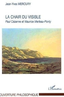La Chair du visible : Paul Cézanne et Maurice Merleau-Ponty