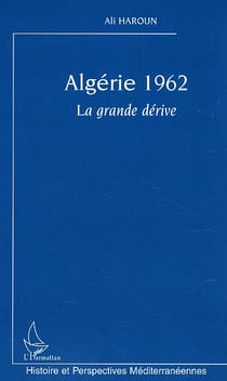 Algérie 1962 : La grande dérive