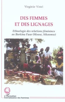 Des femmes et des lignages : Ethnologie des relations féminines au Burkina Faso (Moose, Sikoomse)