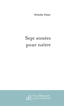 Sept annees pour naitre