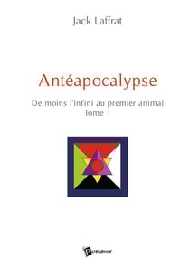 Antéapocalypse - Tome 1 : De moins l'infini au premier animal