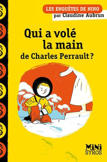 Les enquêtes de Nino : Qui a volé la main de Charles Perrault ?