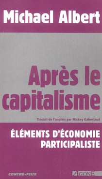 Apres le capitalisme - elements d'economie participative