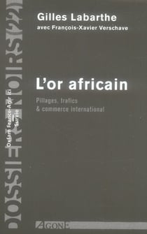 L'or africain - pillages, trafics et commerce international