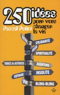 250 idées pour vous changer la vie