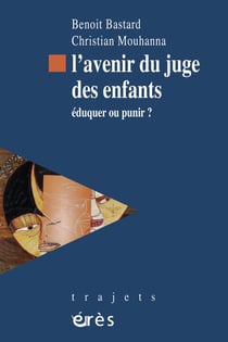 L'avenir du juge des enfants - éduquer ou punir ?