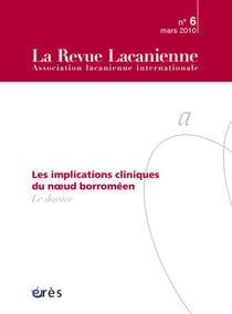 La Revue lacanienne n.6 : les implications cliniques du noeud borroméen