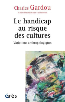 Le handicap au risque des cultures - variations anthropologiques