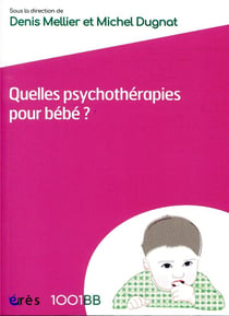 Quelles psychothérapies pour bébé ? les soins parents-bébé