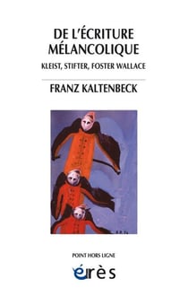 De l'écriture mélancolique - kleist, stifter, nerval, foster wallace