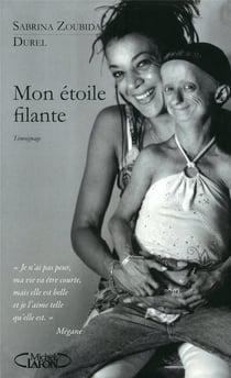 Mon étoile filante "je n'ai pas peur, ma vie va être courte mais elle est belle et je l'aime telle qu'elle est"