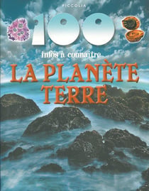 100 infos à connaître - la planète terre