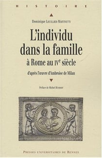Individu dans la famille à Rome au IVe siècle - d'aprés l'oeuvre d'Ambroise de Milan