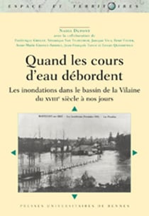 Quand les cours d'eau débordent - les inondations dans le bassin de la Vilaine du XVIII siècle à nos jours