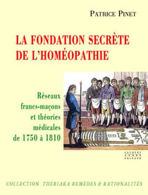 La fondation secrète de l'homéopathie : réseaux francs-maçons et théories médicales de 1750 à 1810