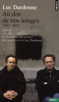 Au dos de nos images Tome 1 : 1991-2005 - scénarios Le fils, L'enfant, Le silence de Lorna par Jean-Pierre et Luc Dardenne