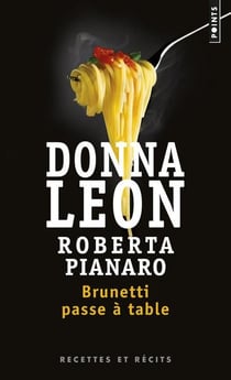 Brunetti passe à table - recettes et récits