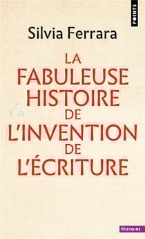 La Fabuleuse Histoire de l'invention de l'écriture