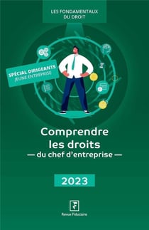 Comprendre les droits du chef d'entreprise (édition 2023)