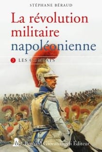 La révolution militaire napoléonienne Tome 3 : les combats