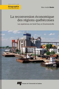 La reconversion économique des régions québécoises : les expériences de Sorel-Tracy et Drummondville