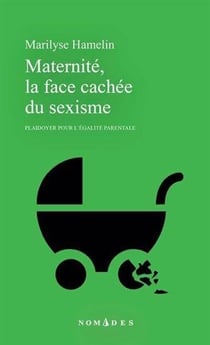 Maternité, la face cachée du sexisme : Plaidoyer pour l'égalité