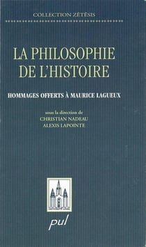 La philosophie de l histoire hommages offerts a maurice lagueux