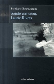 Sonde ton coeur, laurie rivers