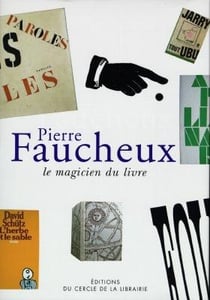 Pierre Faucheux - le magicien du livre