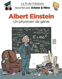 Le fil de l'Histoire raconté par Ariane & Nino Tome 1 : Albert Einstein, un physicien de génie